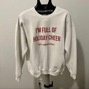 I’m Full of Holiday Cheer (It’s Called Wine) Sweatshirt in White Christmas Large
